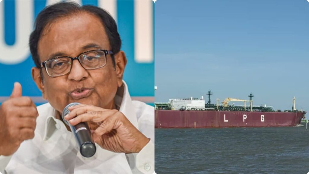 హార్ముజ్ నుంచి 2 నౌకలు తెచ్చిన ఎల్పీజీ 2 రోజులు కూడా సరిపోదా ? | చిదంబరం హెచ్చరిస్తున్నారు: 2 భారతీయ LPG షిప్‌లు హార్ముజ్‌ను దాటాయి, కేవలం 1.5 రోజుల గ్యాస్ డిమాండ్ కవర్